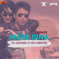 Mere Bina - DJ Aangel X VDJ Mervin - Remix by MumbaiRemix India™
