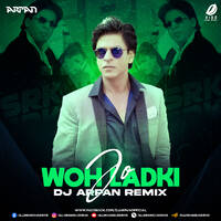 Woh Ladki Jo (Remix 2023) - DJ Arpan by All Indian DJs Drive