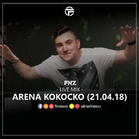 FNZ live mix @ ARENA, Kokocko (21.04.18) by FNZ