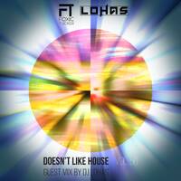 Foxic Tucker Doesn't Like House Vol 50 DJ LOHAS GUEST MIX by Foxic Tucker