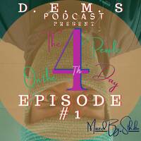 D.E.M.S Podcast Presents The 4th People On the 4th Day Episode 1[Mixed By Sthibo] by Mvteki-UnkleDe3p