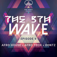 The 5th Wave Episode V (2025 Afro Tech, Afro House &amp; Kenyan Oontz) by Five Hertz