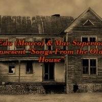 Edu (Mouco) &amp; Mar Superior present "Songs From The Old House" esradio #1 by mar superior