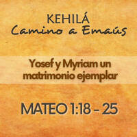 MATEO 1:18 - 25 | Yosef y Myriam un matrimonio ejemplar by Kehila Camino a Emaus