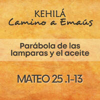 Mateo 25 .1-13 | Parábola de las lamparas y el aceite by Kehila Camino a Emaus