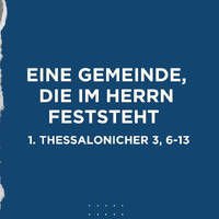 06.07.2025: Eine Gemeinde, die im Herrn feststeht (1. Thessalonicher 3, 6-13) by EFG WAREN