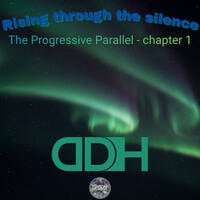 Rising through the silence - The Progressive Parallel - chapter 1 by DDH (Darren Hall)
