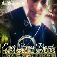 HBPM-16 Special Decade-Old Soundtrack's by Erick Farias [B-Day'30][mix-01] by High Beats [#HBPM]