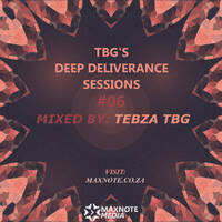 TBG's Deep Deliverance Sessions #06: Tebza TBG by MaxNote
