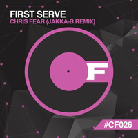 Chris Fear - First Serve (Jakka-B Remix) (Released: 13th June, Core Fever) by Jakka-b