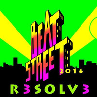 BEAT STREET 2016 - DJ R3SOLV3 by R3SOLV3
