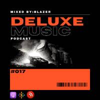 Deluxe Music Podcast #017 Guest Mix: Blazer by Deluxe Music Ink.