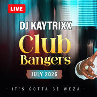 Dj Kaytrixx JUL 2026 Club Bangers LIVE at COVO (WEZA) - AUDIO by DJ Kaytrixx