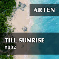 Till Sunrise #002 (feat. Alex M.O.R.P.H., Roger Shah, Allen Watts, Daniel Kandi &amp; Cold Blue) by ARTEN