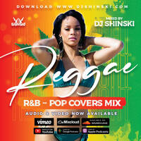 Reggae R&amp;B Pop Covers Mix 1 - Dj Shinski [Rihanna, Usher, Beyonce, Ed Sheeran, Jah Cure, Bruno Mars] by DJ Shinski
