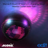 Mannix Ft Board Of Directors - Hanging Tough (Mannix Crystal Disko Edit) Sample by Edit Records