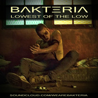 BΛKTΞRIΛ - Lowest Of The Low **Free Download** by Bakteria