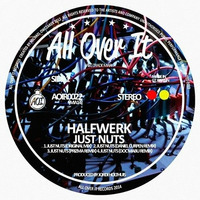Halfwerk - Just Nuts (Prizma Remix)[All Over It Records] by PrizmaUk