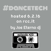 #DANCETECH mixed by joe eterno_dj on rcc.it - episode 023 by joe eterno (DJ since MCMLXXX)