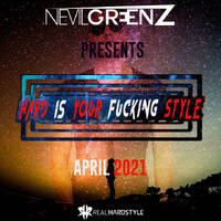 Hard Is Your F*cking Style - April 2021 by Nevil Greenz