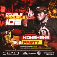 The Double Trouble Mixxtape 2025 Volume 102 Konshens Party Edition by Dj Joe Mfalme
