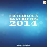 Brother Louis Favorites 2014 by Dj Bacon