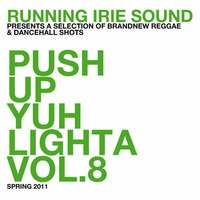 PUSH UP YUH LIGHTA VOL.8 - RUNNING IRIE SOUND by RUNNING IRIE SOUND