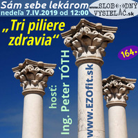 Sám sebe lekárom 164 - 2019-04-07 „Tri piliere zdravia“ by Slobodný Vysielač