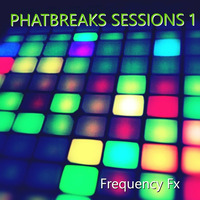 Phatbreaks Sessions 1 - Frequency Fx by Fabio F aka Freq Fx