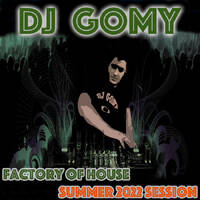 DJ GOMY - Factory of House Summer (2022) Session by DJ GOMY