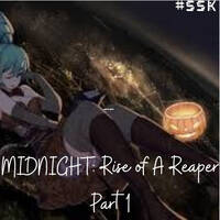 MIDNIGHT: Rise Of A Reaper PT.1