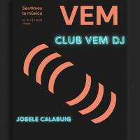 CLUB VEM DJ 2024 by Josele Calabuig