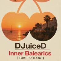 DJuiceD - Inner Balearics [ Part: FORTYsix ] by DJuiceD