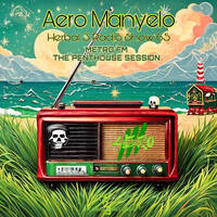 Aero Manyelo - Herbal 3 Radio Show 65 (Metro FM - The Penthouse) by Aero Manyelo