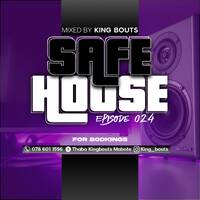 SAFE HOUSE Episode 024 Mixed By King Bouts by King Bouts