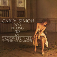 Carly Simon - You Belong to Me (Groovefunkel Extended Album Version) by groovefunkel