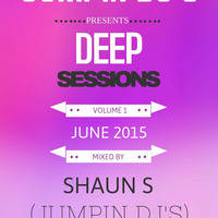 JUMPIN  DJ'S - DEEP SESSIONS (MIXED BY SHAUN S - June 2015) by SHAUN S (JUMPIN DJS)