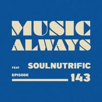 E143 Music Always x Soulnutrific by Music Always