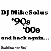 DJ MikeSolus presents 90s00s V 00s90s House History 2.2.16 by SolusMusic