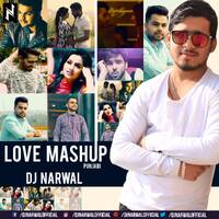 LOVE MASHUP PUNJABI - DJ NARWAL by NARWAL