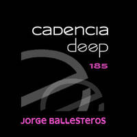 Cadencia deep #185 - Jorge Ballesteros @ Vicious Radio by Cadencia deep