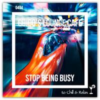 Guido's Lounge Cafe Broadcast #494 Stop Being Busy (Tue 17 Aug 2021) by Urban Movement Radio