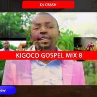 DJ Crash - Kigoco Gospel Mix 8 by qtroent