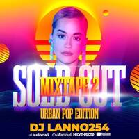 SOLD OUT MIXTAPE SERIES 2 {URBAN POP EDITION} by Dj Lanno254