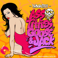 Ass,Titties,Goose & Jack | Dynasty, DjKj, Ft. MixtapeMac (Original Mix) - Free DL by Dustin Dynasty Nelson