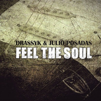 Drassyk & Julio Posadas - Feel The Soul (previa) by Julio Posadas