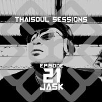 Thaisoul Sessions Episode 21 by JASK