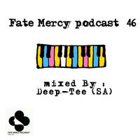 Fate Mercy Records Podcast 46 Mixed By Deep-Tee (SA) by Fate Mercy Records