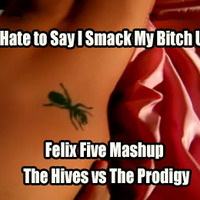 SMB aka Felix Five - Hate to Say I Smack My Bitch Up by Felix Five