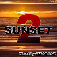 SUNSET 2 Mixed by CÉSAR SAZ by César Saz